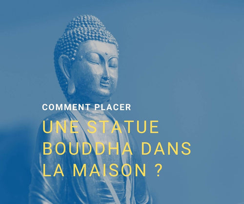 comment placer une statue bouddha dans la maison